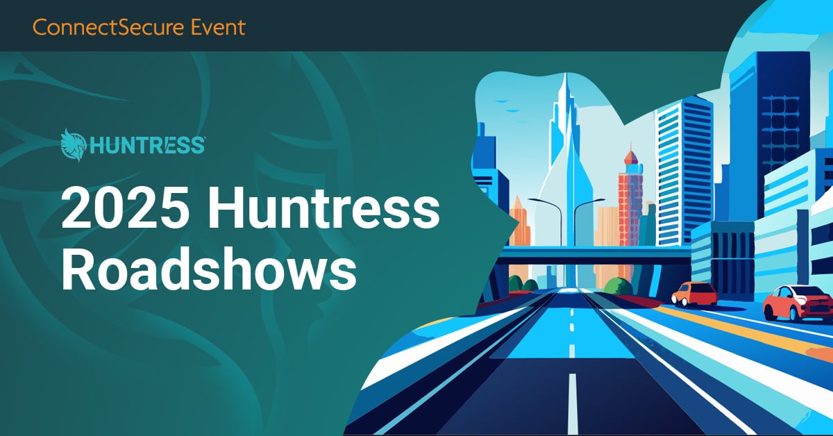 ConnectSecure Joins 2025 Huntress Roadshows